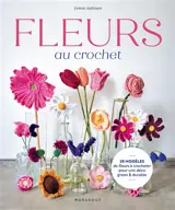 Fleurs au crochet : 28 modèles de fleurs à crocheter pour une déco green & durable