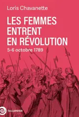Les femmes entrent en Révolution : 5-6 octobre 1789
