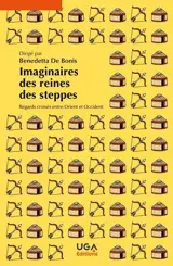 Imaginaires des reines des steppes : regards croisés entre Orient et Occident