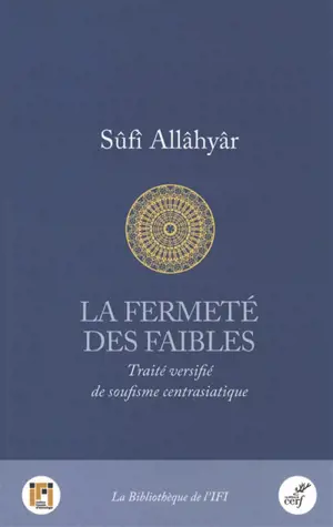 La fermeté des faibles : traité versifié de soufisme centrasiatique
