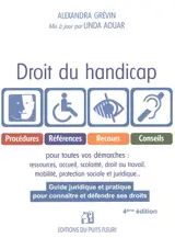 Droit du handicap : guide juridique et pratique pour connaître et défendre ses droits : procédures, références, recours, conseils pour toutes vos démarches