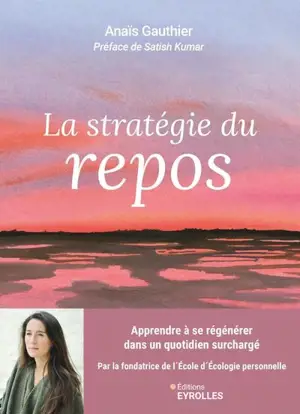 La stratégie du repos : apprendre à se régénérer dans un quotidien surchargé