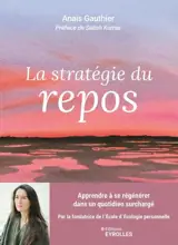 La stratégie du repos : apprendre à se régénérer dans un quotidien surchargé