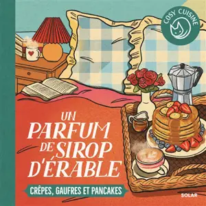 Un parfum de sirop d'érable : crêpes, gaufres et pancakes
