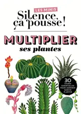 Je multiplie mes plantes à l'infini : et pour pas un radis !