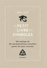 Le petit livre des symboles : décryptage de 50 représentations visuelles parmi les plus connues