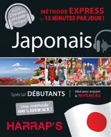 Japonais, méthode express en 15 minutes par jour ! : spécial débutants : idéal pour acquérir le niveau B2