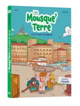 Les Mousque'Terre. Vol. 4. Les Mousque'Terre et le monstre des égouts : enquête à Marseille