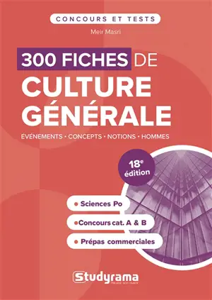 300 fiches de culture générale : événements, concepts, notions, hommes : Sciences Po, concours cat. A & B, prépas commerciales