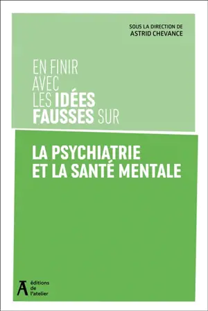 En finir avec les idées fausses sur la psychiatrie et la santé mentale