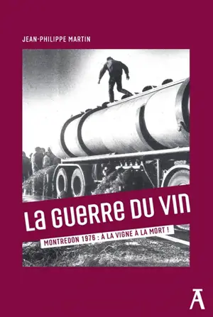 La guerre du vin : Montredon, 1976 : à la vigne à la mort !