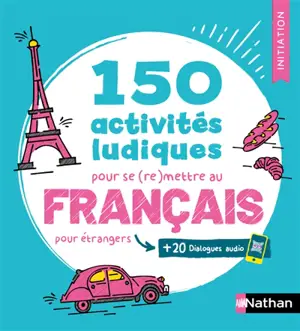 150 activités ludiques pour se (re)mettre au français : pour étrangers