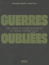 Guerres oubliées : une autre histoire militaire du monde contemporain