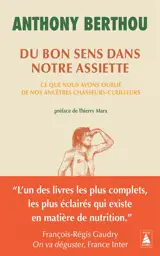 Du bon sens dans notre assiette : ce que nous avons oublié de nos ancêtres chasseurs-cueilleurs : essai