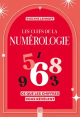 Les clefs de la numérologie : ce que les chiffres vous révèlent