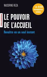 Le pouvoir de l'accueil : renaître en un seul instant