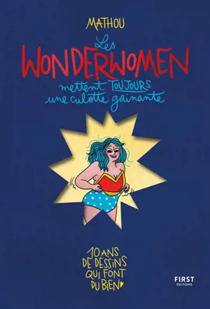 Les wonderwomen mettent toujours une culotte gainante : 10 ans de dessins qui font du bien