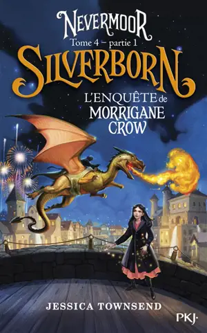 Nevermoor. Vol. 4. Silverborn. Vol. 1. L'enquête de Morrigane Crow