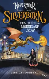 Nevermoor. Vol. 4. Silverborn. Vol. 1. L'enquête de Morrigane Crow