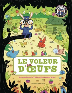 Le voleur d'oeufs : une enquête de la FBI à faire oeuf-ficiellement drôle !