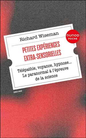 Petites expériences extra-sensorielles : télépathie, voyance, hypnose... le paranormal à l'épreuve de la science