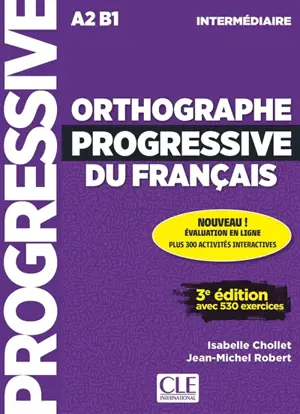 Orthographe progressive du français : A2-B1, intermédiaire : avec 530 exercices