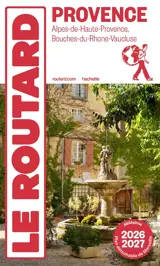 Provence : Alpes-de-Haute-Provence, Bouches-du-Rhône, Vaucluse : 2026-2027