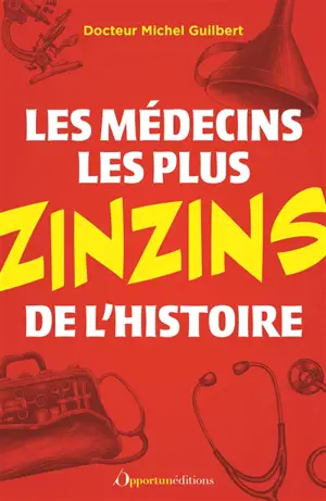Les médecins les plus zinzins de l'histoire