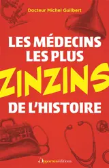 Les médecins les plus zinzins de l'histoire
