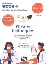 Gestes techniques : 20 dossiers pour maîtriser les gestes techniques aux Ecos : EDN, R2C. Vol. 2