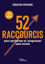 52 raccourcis pour performer et progresser sans stress : 1 outil par semaine