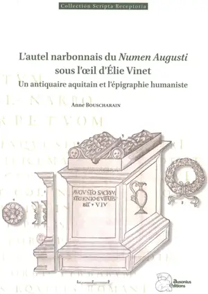 L'autel narbonnais du Numen Augusti sous l'oeil d'Elie Vinet : un antiquaire aquitain et l'épigraphie humaniste