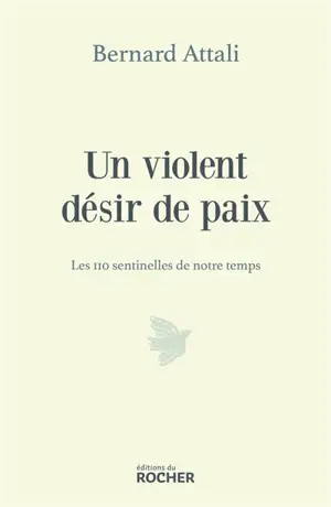 Un violent désir de paix : les 110 sentinelles de notre temps