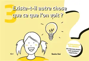 Existe-t-il autre chose que ce que l'on voit ?