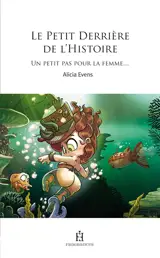 Le petit derrière de l'histoire. Vol. 1. Un petit pas pour la femme...