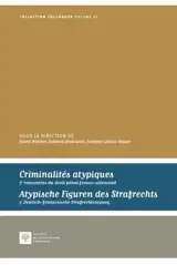 Criminalités atypiques : concepts, limites et réalités pratiques : aux confins du droit pénal classique ?. Atypische Figuren des Strafrechts : zwischen Topos, Mythos und Praxis : Randerscheinungen des Strafrechts?