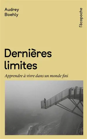 Dernières limites : apprendre à vivre dans un monde fini