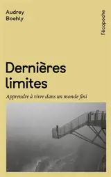 Dernières limites : apprendre à vivre dans un monde fini