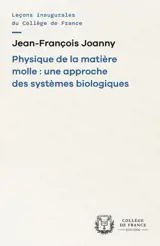 Physique de la matière molle : une approche des systèmes biologiques : chaire Matière molle et biophysique