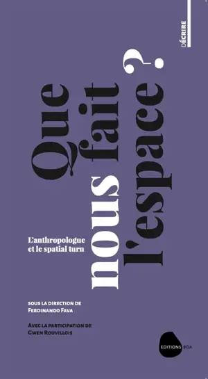 Que nous fait l'espace ? : l'anthropologue et le spatial turn