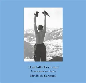 Charlotte Perriand : La montagne re-créative : exposition, Musée de Grenoble, du 21 mars au 23 août 2026