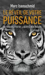 Le réveil de votre puissance : retrouvez votre liberté intérieure
