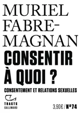 Consentir à quoi ? : consentement et relations sexuelles