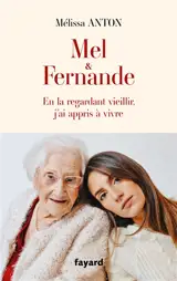 Mel & Fernande : en la regardant vieillir, j'ai appris à vivre