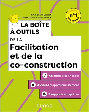 La boîte à outils de la facilitation et de la co-construction : 65 outils clés en main + 3 vidéos d'approfondissement + 3 supports à imprimer