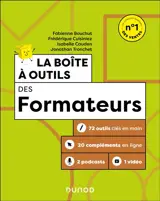La boîte à outils des formateurs : 72 outils clés en main + 20 compléments en ligne + 2 podcasts + 1 vidéo
