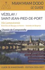 Vézelay/Saint-Jean-Pied-de-Port : via Lemovicensis, branches de Bourges et Nevers, variante de Bergerac : chemin de Compostelle, guide de randonnée 2026-2027