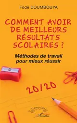 Comment avoir de meilleurs résultats scolaires ? : méthodes de travail pour mieux réussir