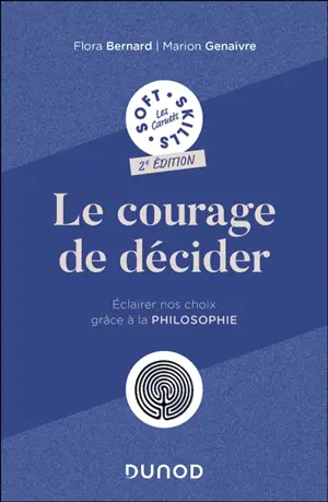 Le courage de décider : éclairer nos choix grâce à la philosophie