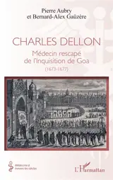 Charles Dellon : médecin rescapé de l'Inquisition de Goa (1673-1677)